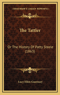 The Tattler: Or the History of Patty Steele (1863)
