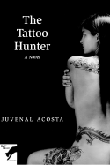 The Tattoo Hunter - Acosta, J, and Acosta Hernandez, Juvenal