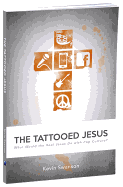 The Tattooed Jesus: What Would the Real Jesus Do with Pop Culture?
