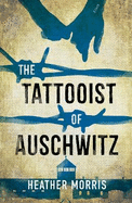 The Tattooist of Auschwitz: the heartbreaking and unforgettable international bestseller