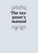 The Tax-Payer's Manual