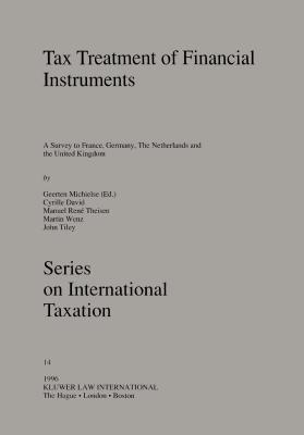 The Tax Treatment of Financial Instruments - Michielse, Geerten, and Theisen, Manuel, and David, Cyrille (Editor)