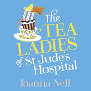 The Tea Ladies of St Jude's Hospital: A completely uplifting and hilarious novel of friendship and community spirit to warm your heart