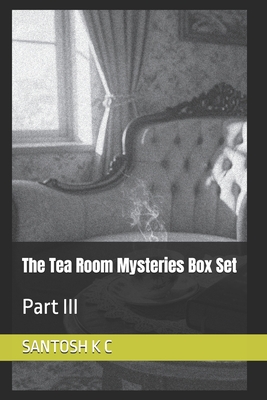 The Tea Room Mysteries Box Set: Part III - K C, Santosh
