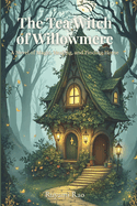 The Tea Witch of Willowmere: A Wholesome Cozy Fantasy About Magic, Friendship, and a Hidden Coffee Shop in the Woods