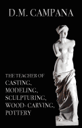 The Teacher of Casting, Modeling, Sculpturing, Woodcarving, Pottery