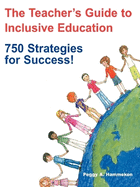 The Teacher s Guide to Inclusive Education: 750 Strategies for Success!