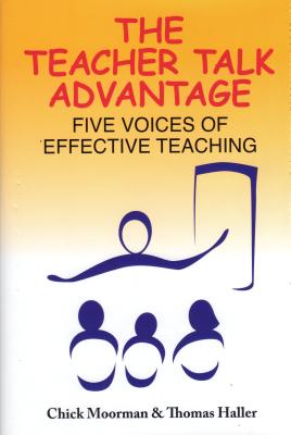 The Teacher Talk Advantage: Five Voices of Effective Teaching - Moorman, Chick, and Haller, Thomas