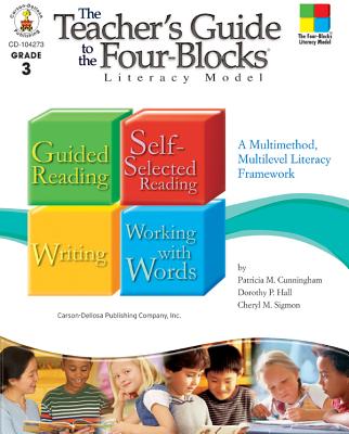 The Teacher's Guide to the Four-Blocks(r) Literacy Model, Grade 3: A Multimethod, Multilevel Literacy Framework - Cunningham, Patricia M, and Hall, Dorothy P, and Sigmon, Cheryl Mahaffey