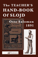 The Teacher's Hand-Book Of Slojd
