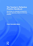 The Teacher's Reflective Practice Handbook: Becoming an Extended Professional through Capturing Evidence-Informed Practice