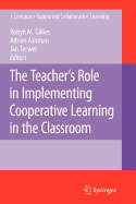 The Teacher's Role in Implementing Cooperative Learning in the Classroom - Tamm, Carl Olof, and Gillies, Robyn M, Dr. (Editor), and Ashman, Adrian (Editor)