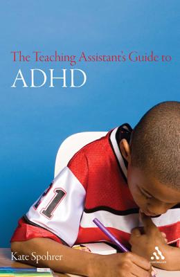 The Teaching Assistant's Guide to ADHD - Spohrer, Kate