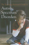 The Teaching Assistant's Guide to Autistic Spectrum Disorders
