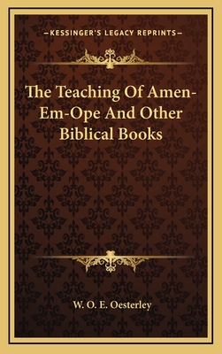 The Teaching of Amen-Em-Ope and Other Biblical Books - Oesterley, W O E