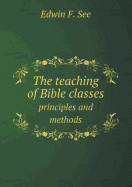The Teaching of Bible Classes Principles and Methods
