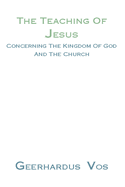 The Teaching of Jesus Concerning the Kingdom of God and the Church