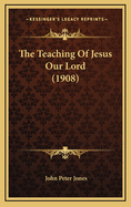 The Teaching of Jesus Our Lord (1908)