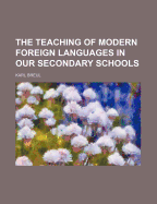 The Teaching of Modern Foreign Languages in Our Secondary Schools