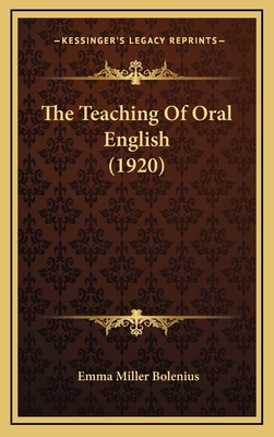 The Teaching of Oral English (1920) - Bolenius, Emma Miller