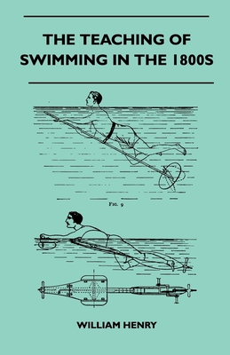 The Teaching Of Swimming In The 1800s - Henry, William