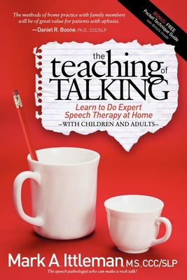The Teaching of Talking: Learn to Do Expert Speech Therapy at Home with Children and Adults - Ittleman, Mark
