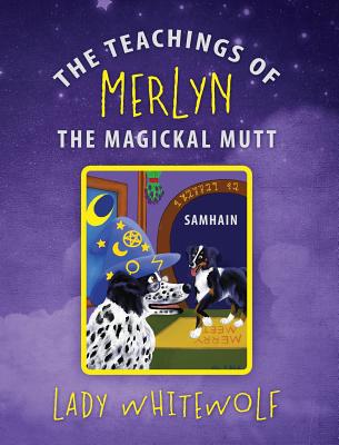 The Teachings of Merlyn the Magickal Mutt: Samhain - Lady Whitewolf