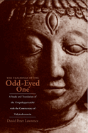 The Teachings of the Odd-Eyed One: A Study and Translation of the Vir p k apac  ik , with the Commentary of Vidy cakravartin