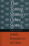 The Teacup Ministry and Other Stories: Subtle Boundaries of Class