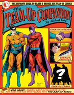 The Team-Up Companion: The Ultimate Guide to Silver & Bronze Age Team-Up Comics