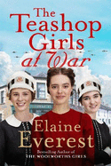 The Teashop Girls at War: A captivating wartime saga from the bestselling author of The Woolworths Girls
