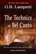 The Technics of Bel Canto (1905): Bel Canto Masters Study Series
