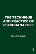 The Technique and Practice of Psychoanalysis: Volume I