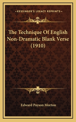 The Technique of English Non-Dramatic Blank Verse (1910) - Morton, Edward Payson