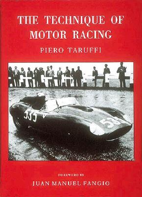 The Technique of Motor Racing - Taruffi, Piero, and Fangio, Juan Manuel (Foreword by)