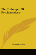 The Technique Of Psychoanalysis