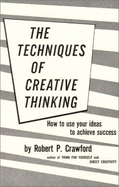 The Techniques of Creative Thinking - Crawford, Robert P.