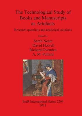 The Technological Study of Books and Manuscripts as Artefacts: Research questions and analytical solutions - Howell, David (Editor), and Neate, Sarah (Editor), and Ovenden, Richard (Editor)