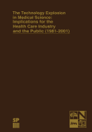 The Technology Explosion in Medical Science: Implications for the Health Care Industry and the Public (1981-2001) - Gay, James R, and Sax Jacobs, Barbara J