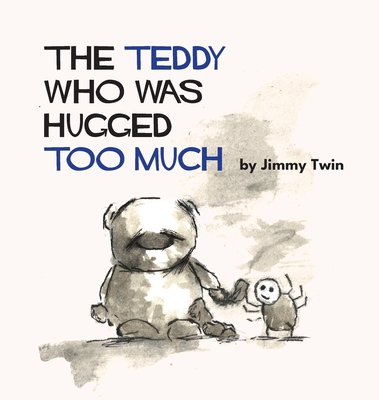 The Teddy Who Was Hugged Too Much - Twin, Jimmy