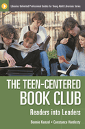 The Teen-Centered Book Club: Readers Into Leaders