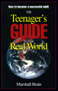 The Teenager's Guide to the Real World: How to Become a Successful Adult