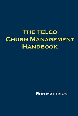 The Telco Churn Management Handbook - Mattison, Rob