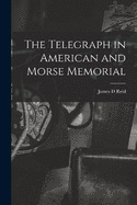 The Telegraph in American and Morse Memorial