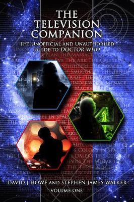 The Television Companion: Vol 1: The Unofficial and Unauthorised Guide to Doctor Who - Howe, David J