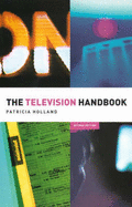 The Television Handbook - Holland, Patricia