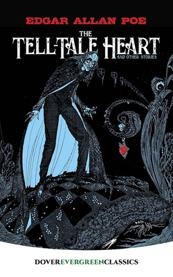 The Tell-Tale Heart: And Other Stories - Poe, Edgar Allan