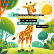 The Telltale of Gus the Giraffe's Sky-High Snacks