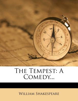 The Tempest: A Comedy - Shakespeare, William