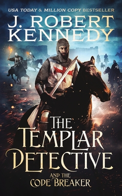 The Templar Detective and the Code Breaker - Kennedy, J Robert